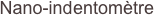 Nano-indentomètre