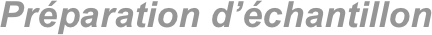 Préparation d’échantillon